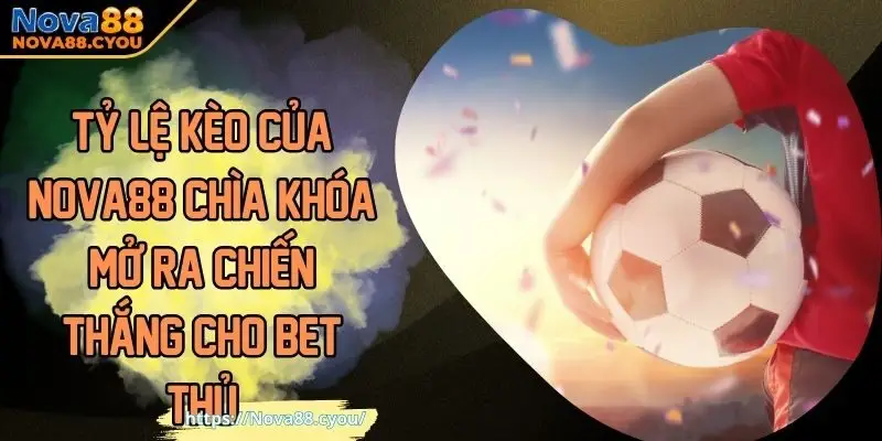 Tỷ lệ kèo của NOVA88